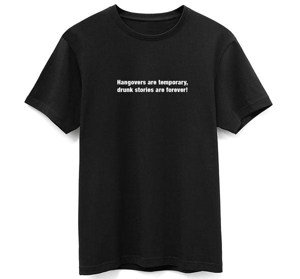 Hangovers are temporary, drunk stories are forever! SUPIMA Cotton T Shirt