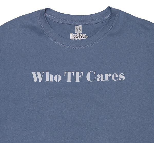 Who TF Cares SUPIMA Cotton T-Shirt close up
