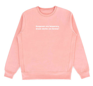 Hangovers are temporary, drunk stories are forever! SUPIMA Cotton Crewneck Sweatshirt